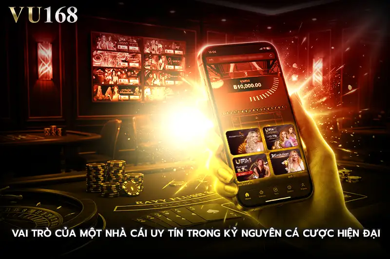 Vai trò của một nhà cái uy tín trong kỷ nguyên cá cược hiện đại